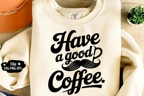 Have a Good Coffee SVG PNG